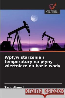 Wplyw starzenia i temperatury na plyny wiertnicze na bazie wody