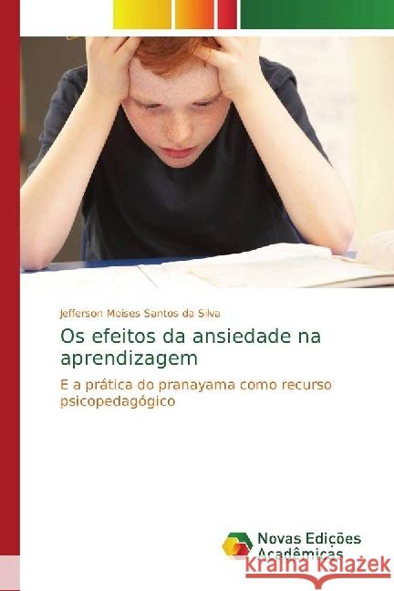 Os efeitos da ansiedade na aprendizagem : E a prática do pranayama como recurso psicopedagógico