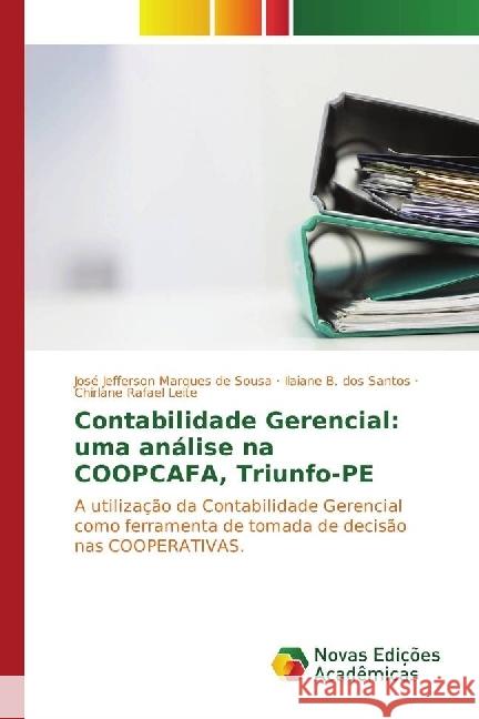 Contabilidade Gerencial: uma análise na COOPCAFA, Triunfo-PE : A utilização da Contabilidade Gerencial como ferramenta de tomada de decisão nas COOPERATIVAS.