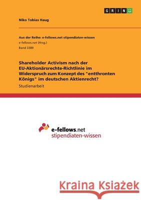 Shareholder Activism nach der EU-Aktionärsrechte-Richtlinie im Widerspruch zum Konzept des entthronten Königs im deutschen Aktienrecht?