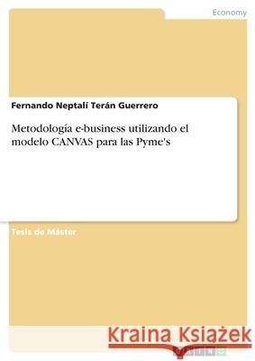 Metodología e-business utilizando el modelo CANVAS para las Pyme's