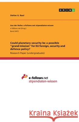 Could planetary security be a possible grand mission for EU foreign, security and defence policy?