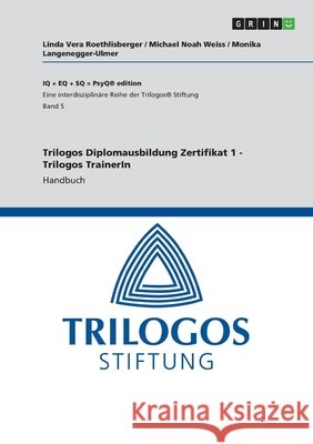 Trilogos Diplomausbildung Zertifikat 1 - Trilogos TrainerIn: Handbuch