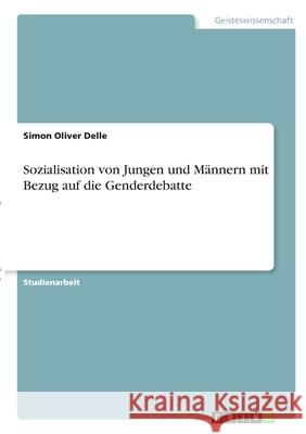 Sozialisation von Jungen und Männern mit Bezug auf die Genderdebatte