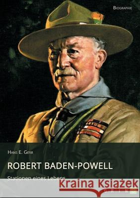 Robert Baden-Powell. Stationen eines Lebens