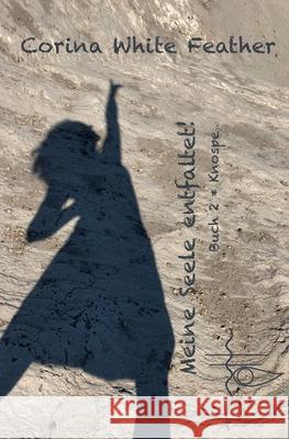 Meine Seele entfaltet: Buch 2 * Knospe