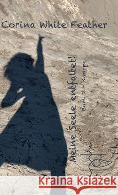 Meine Seele entfaltet: Buch 2 * Knospe