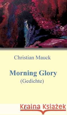 Morning Glory: Gedichte