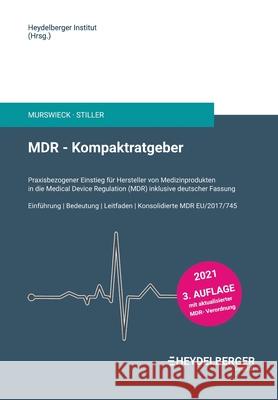 MDR - Kompaktratgeber: Praxisbezogener Einstieg für Hersteller von Medizinprodukten in die Medical Device Regulation (MDR) inklusive deutsche