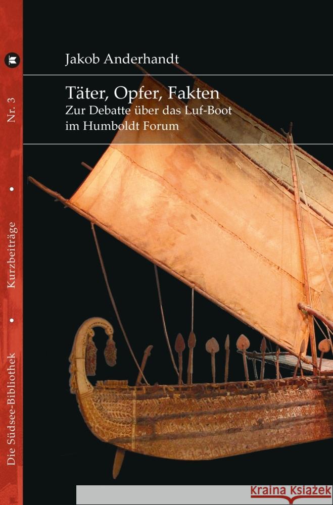 T?ter, Opfer, Fakten: Zur Debatte ?ber das Luf-Boot im Humboldt Forum
