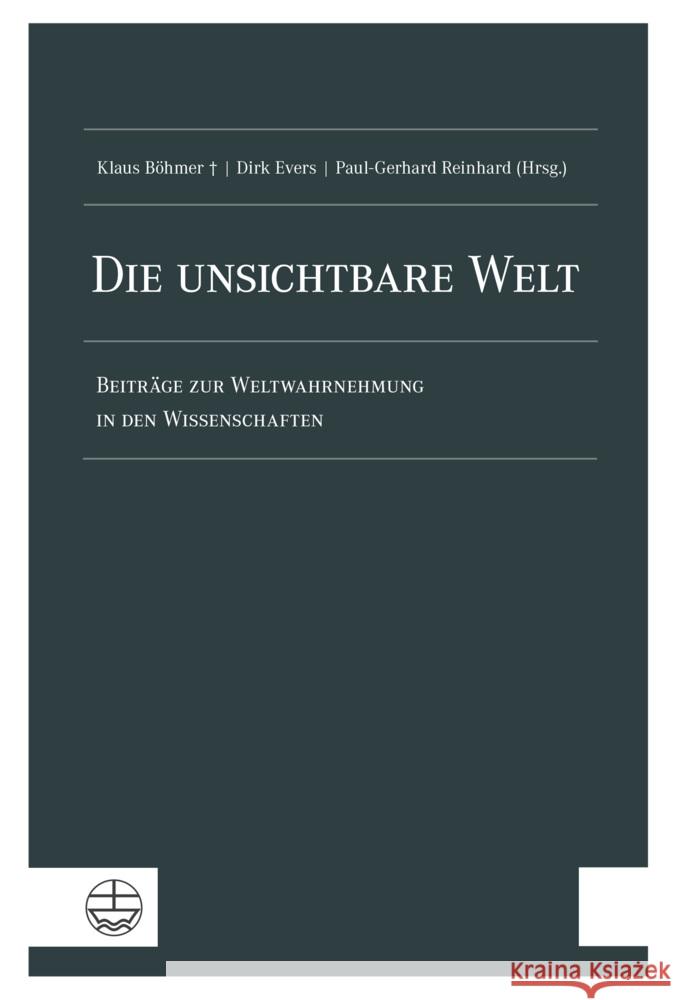 Die Unsichtbare Welt: Beitrage Zur Weltwahrnehmung in Den Wissenschaften