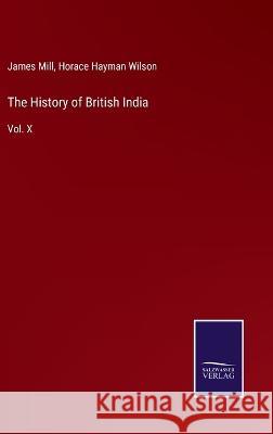 The History of British India: Vol. X