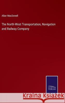 The North-West Transportation, Navigation and Railway Company