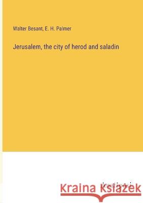 Jerusalem, the city of herod and saladin