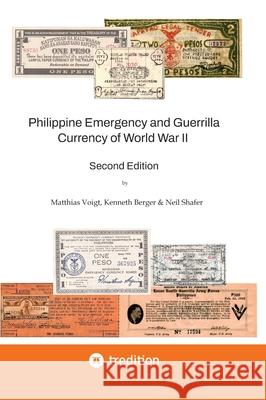 Philippine Emergency and Guerrilla Currency of World War II - 2nd Edition: Revision and Amendment of the famous Shafer 1974 Catalog of Philippine Curr