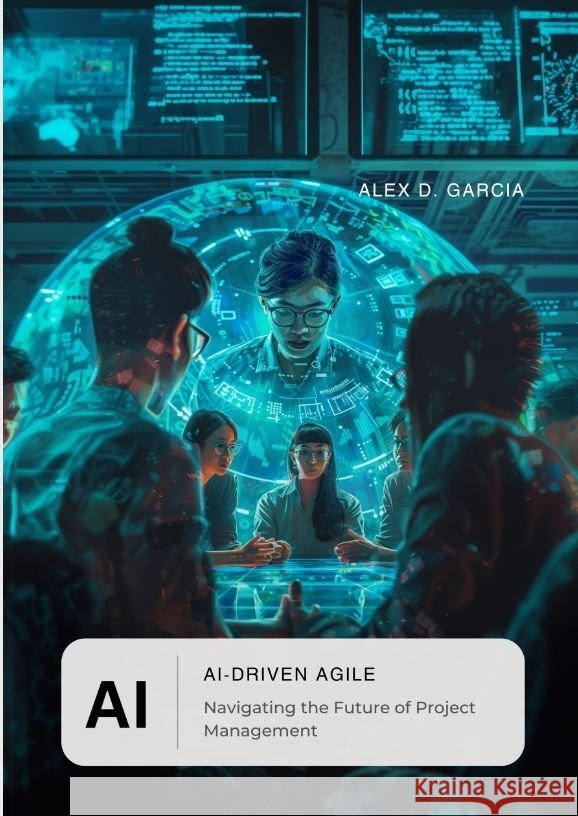 AI-Driven Agile: Navigating the Future of Project Management