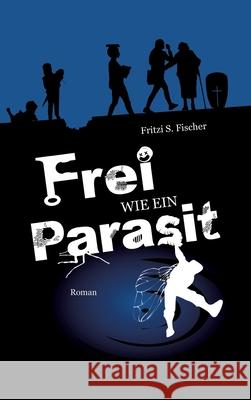 Frei wie ein Parasit