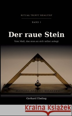 Der raue Stein: Vom Ma?, das man an sich selber anlegt
