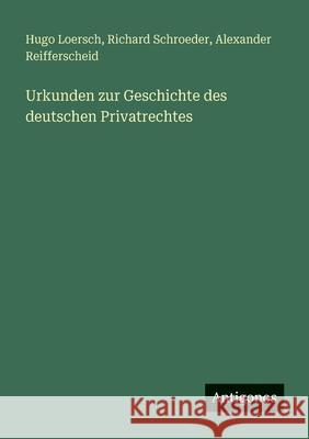 Urkunden zur Geschichte des deutschen Privatrechtes
