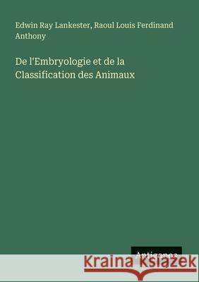 De l'Embryologie et de la Classification des Animaux