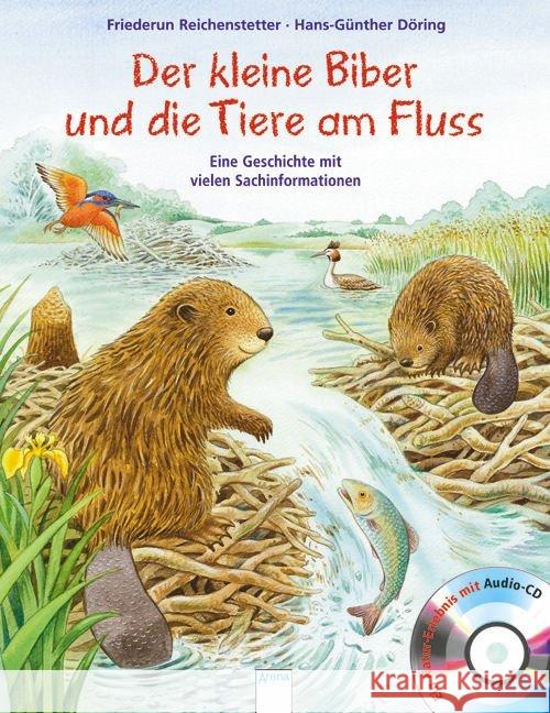 Der kleine Biber und die Tiere am Fluss, m. Audio-CD : Eine Geschichte mit vielen Sachinformationen