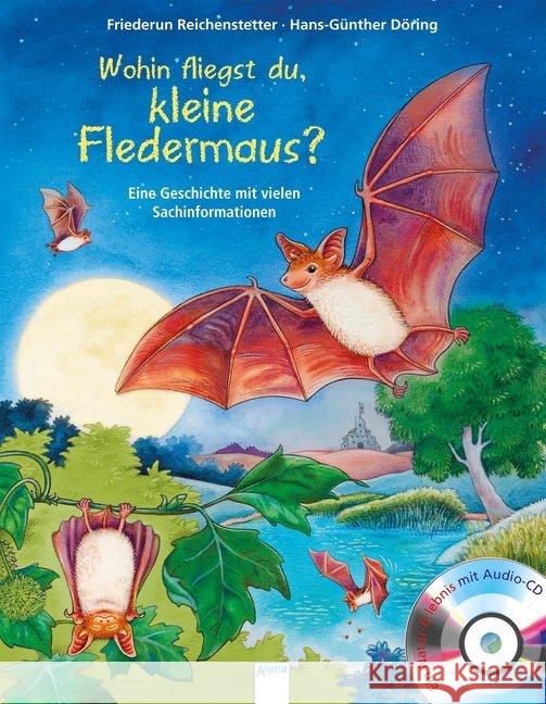 Wohin fliegst du, kleine Fledermaus?, m. Audio-CD : Eine Geschichte mit vielen Sachinformationen