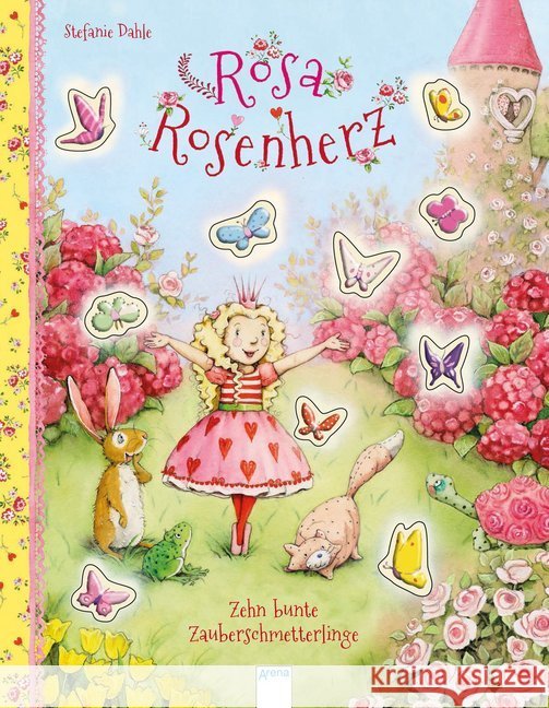 Rosa Rosenherz. Zehn bunte Zauberschmetterlinge