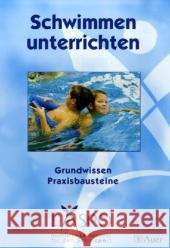 Schwimmen unterrichten : Grundwissen und Praxisbausteine. Alle Klassenstufen