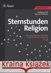 Sternstunden Religion 7/8 : Besondere Ideen und Materialien zu den Kernthemen der Klassen 7/8. Sekundarstufe I