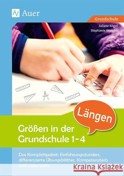Größen in der Grundschule 1-4, Längen : Das Komplettpaket: Einführungsstunden, differenzierte Übungsblätter, Kompetenztests & vieles mehr (1. bis 4. Klasse)