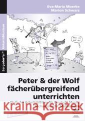 Peter & der Wolf fächerübergreifend unterrichten : Einfache Arbeitsblätter für Deutsch, Musik, Sachunterricht, Mathematik (2. bis 4. Klasse)
