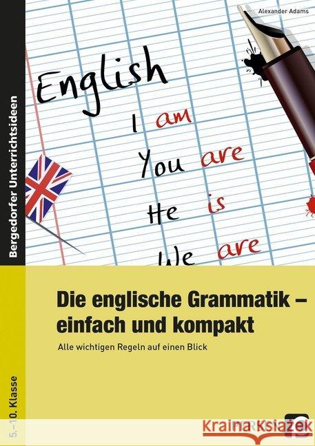 Die englische Grammatik - einfach und kompakt : Alle wichtigen Regeln auf einen Blick. 5.-10. Klasse