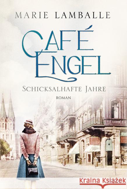 Café Engel - Schicksalhafte Jahre : Roman