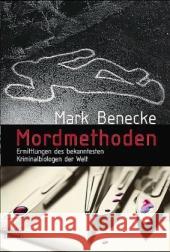 Mordmethoden : Ermittlungen des bekanntesten Kriminalbiologen der Welt