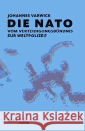 Die NATO : Vom Verteidigungsbündnis zur Weltpolizei?