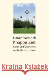 Knappe Zeit : Kunst und Ökonomie des befristeten Lebens