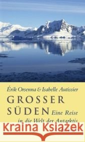 Großer Süden : Eine Reise in die Welt der Antarktis