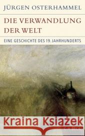 Die Verwandlung der Welt : Eine Geschichte des 19. Jahrhunderts. Ausgezeichnet mit dem NDR Kultur Sachbuchpreis 2009