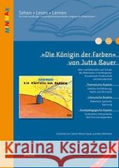 'Die Königin der Farben' von Jutta Bauer : Ideen und Materialien zum Einsatz des Bilderbuchs in Kindergarten, Grundschule, Förderschule und Sekundarstufe. Mit Kopiervorlagen und dem Malwida-Spiel