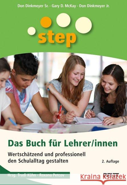 STEP - Das Buch für Lehrer/innen : Wertschätzend und professionell den Schulalltag gestalten