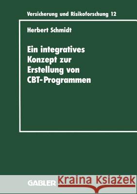 Ein Integratives Konzept Zur Erstellung Von Computer-Based-Training-Programmen: Dargestellt Am Beispiel Eines Cbt-Programms Für Die Versicherungsbetri