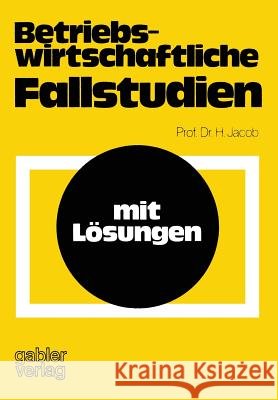 Betriebswirtschaftliche Fallstudien: Mit Lösungen