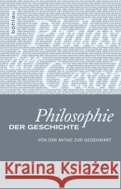 Philosophie Der Geschichte: Von Der Antike Zur Gegenwart