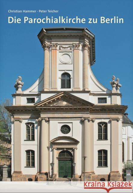 Die Parochialkirche in Berlin : Kirche, Gruft, Kirchhof, Gemeinde. Hrsg. v. Evangel. Kirchengemeinde v. St. Petri - St. Marien