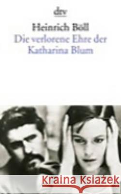 Die verlorene Ehre der Katharina Blum : Oder: Wie Gewalt entstehen und wohin sie führen kann. Erzählung. Mit einem Nachwort: 'Zehn Jahre später'