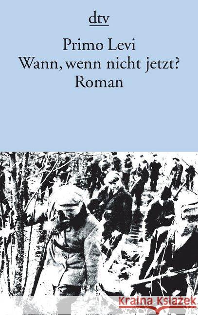 Wann, wenn nicht jetzt? : Roman