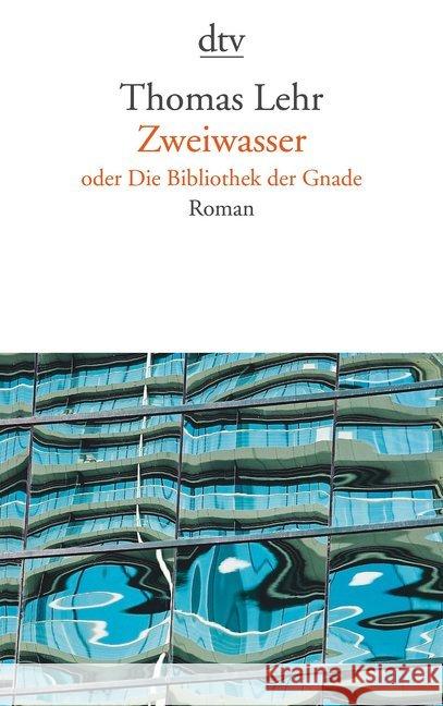 Zweiwasser oder die Bibliothek der Gnade : Roman