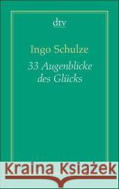 33 Augenblicke des Glücks : Aus den abenteuerlichen Aufzeichnungen der Deutschen in Piter. Ausgezeichnet mit dem Aspekte-Literatur-Preis 1995