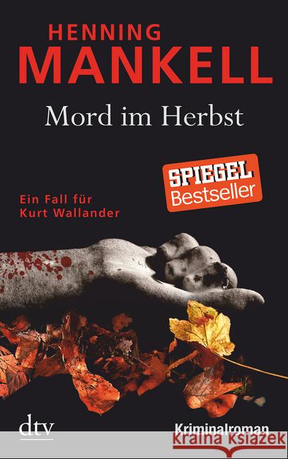 Mord im Herbst : Ein Fall für Kurt Wallander. Mit einem Nachwort des Autors