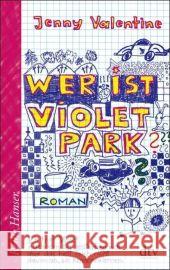 Wer ist Violet Park? : Roman. Ausgezeichnet  mit dem Guardian Children's Fiction Prize 2007. Nominiert für die Carnegie Medal 2008